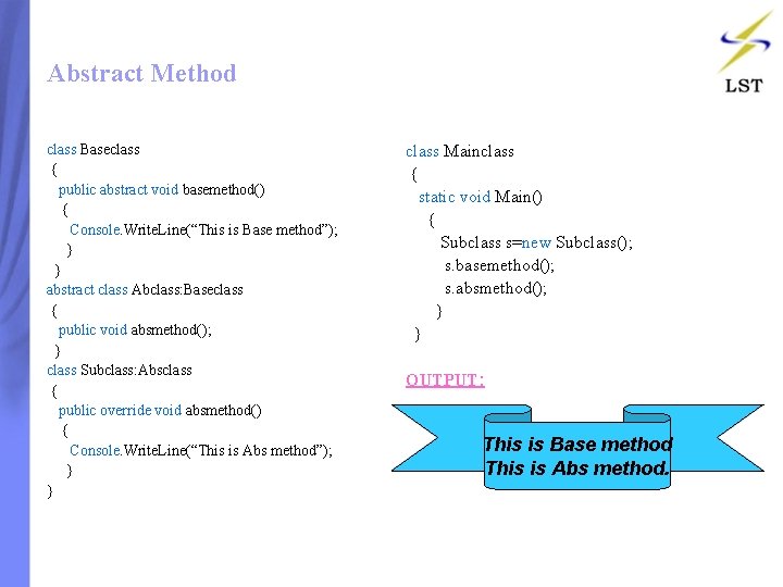Abstract Method class Baseclass { public abstract void basemethod() { Console. Write. Line(“This is Abstract Method class Baseclass { public abstract void basemethod() { Console. Write. Line(“This is