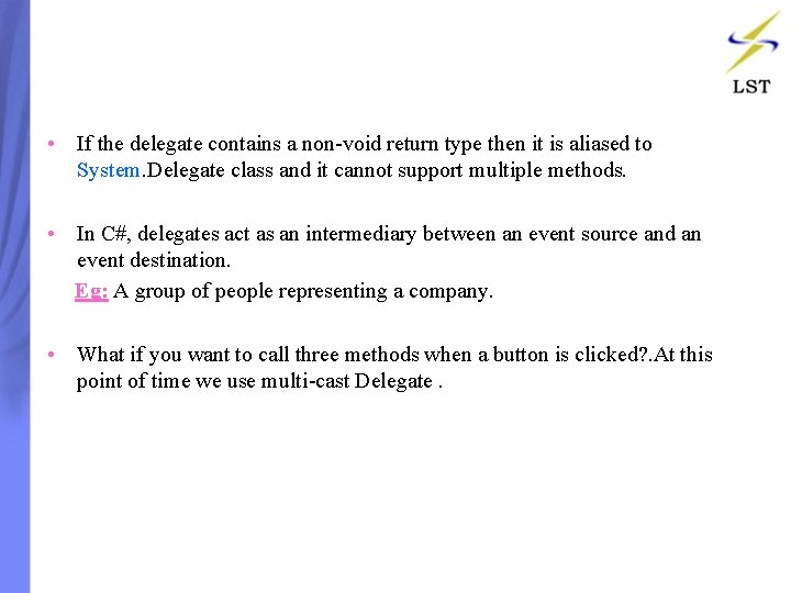 • If the delegate contains a non-void return type then it is aliased • If the delegate contains a non-void return type then it is aliased