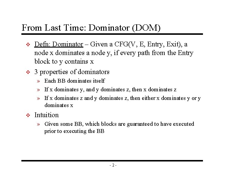 From Last Time: Dominator (DOM) v v Defn: Dominator – Given a CFG(V, E,