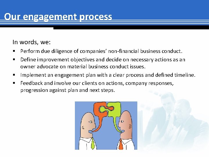 Our engagement process In words, we: § Perform due diligence of companies’ non-financial business