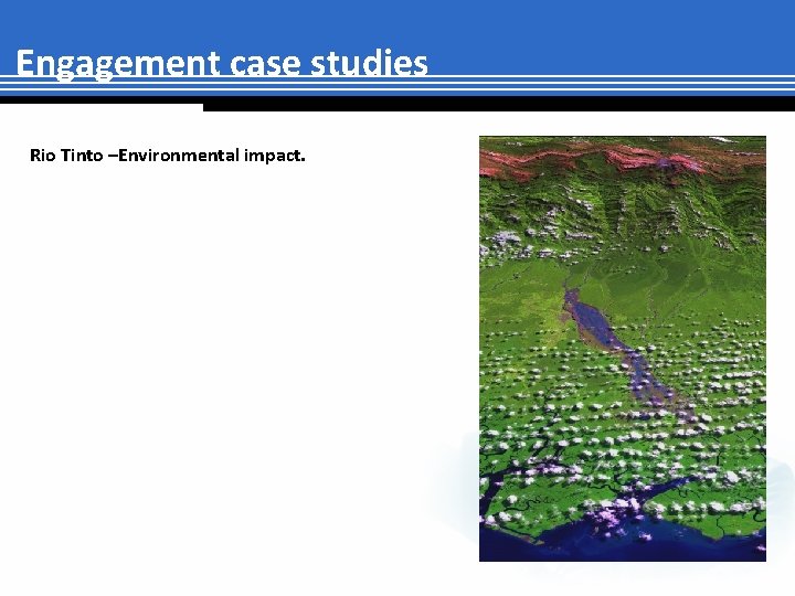 Engagement case studies Rio Tinto –Environmental impact. 