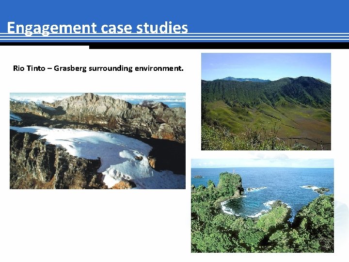 Engagement case studies Rio Tinto – Grasberg surrounding environment. 