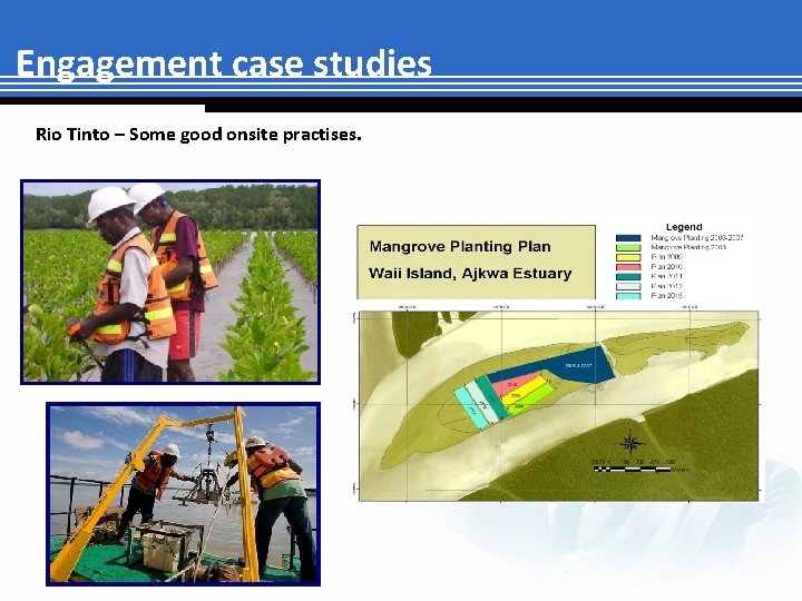 Engagement case studies Rio Tinto – Some good onsite practises. 
