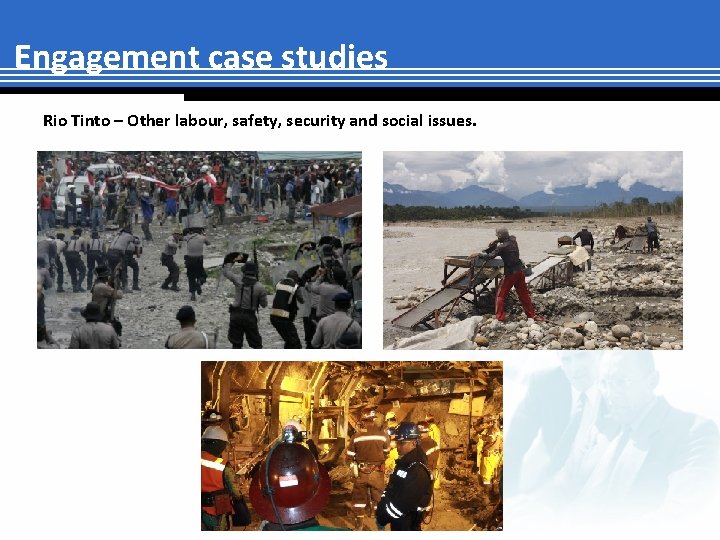 Engagement case studies Rio Tinto – Other labour, safety, security and social issues. 