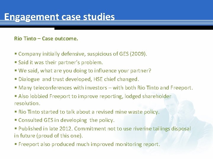 Engagement case studies Rio Tinto – Case outcome. § Company initially defensive, suspicious of