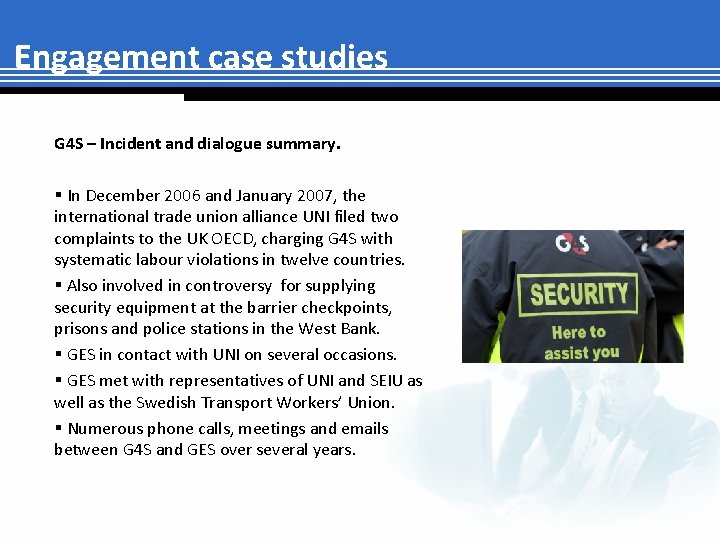 Engagement case studies G 4 S – Incident and dialogue summary. § In December