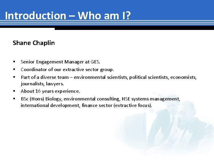 Introduction – Who am I? Shane Chaplin § § § Senior Engagement Manager at