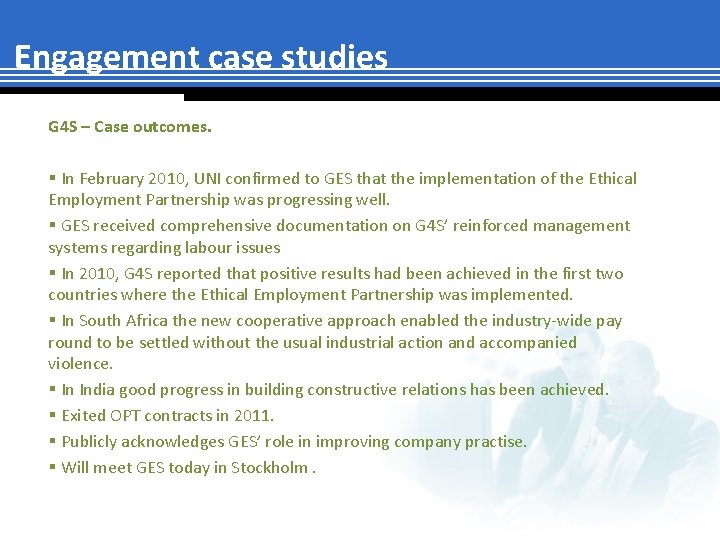 Engagement case studies G 4 S – Case outcomes. § In February 2010, UNI