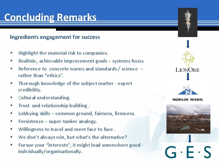 Concluding Remarks Ingredients engagement for success § § § Highlight the material risk to