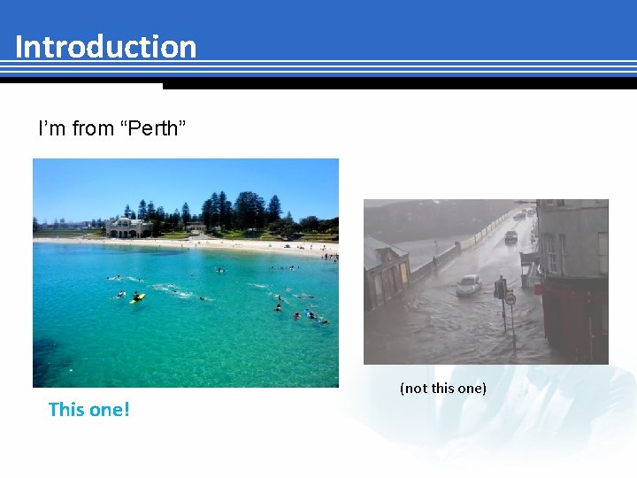 Introduction I’m from “Perth” This one! (not this one) 