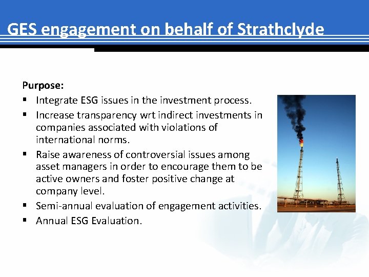 GES engagement on behalf of Strathclyde Purpose: § Integrate ESG issues in the investment