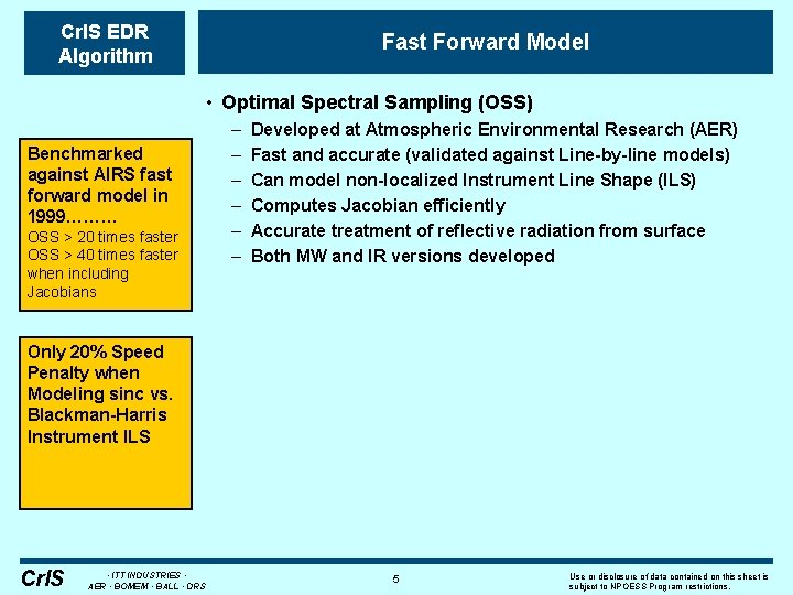 Cr. IS EDR Algorithm Fast Forward Model • Optimal Spectral Sampling (OSS) Benchmarked against