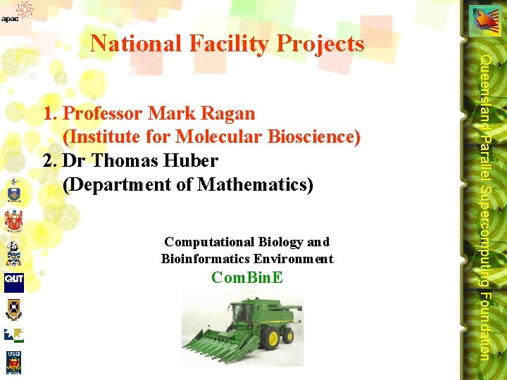 1. Professor Mark Ragan (Institute for Molecular Bioscience) 2. Dr Thomas Huber (Department of