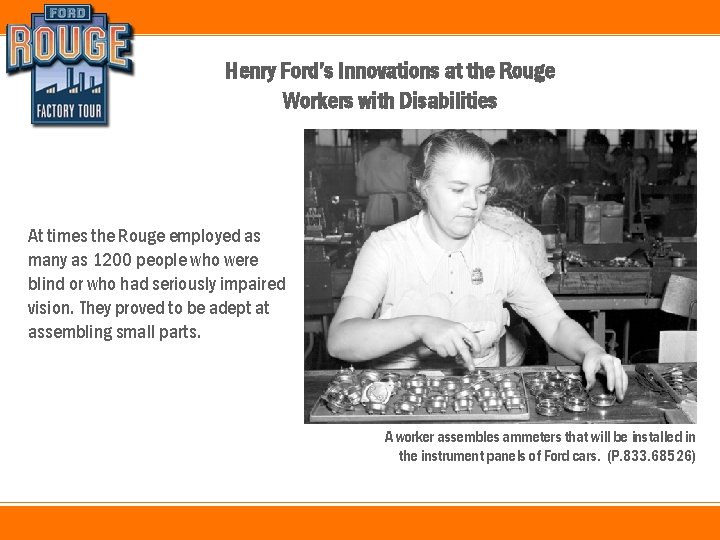 Henry Ford’s Innovations at the Rouge Workers with Disabilities At times the Rouge employed