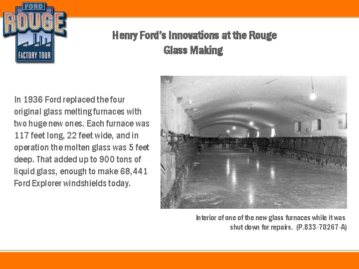 Henry Ford’s Innovations at the Rouge Glass Making In 1936 Ford replaced the four