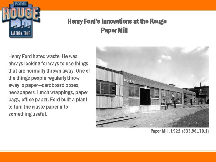Henry Ford’s Innovations at the Rouge Paper Mill Henry Ford hated waste. He was
