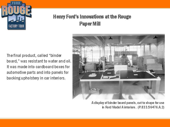 Henry Ford’s Innovations at the Rouge Paper Mill The final product, called “binder board,