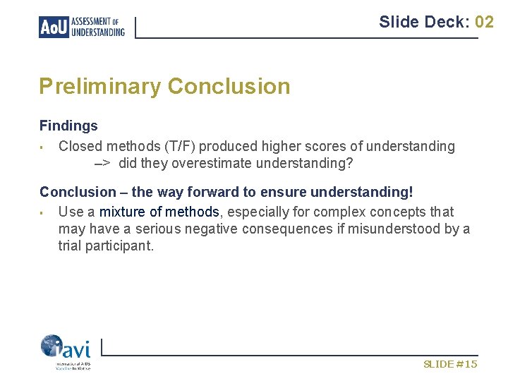 Slide Deck: 02 Preliminary Conclusion Findings § Closed methods (T/F) produced higher scores of