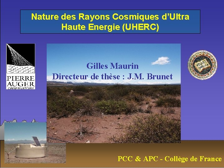 Nature des Rayons Cosmiques d’Ultra Haute Energie (UHERC) Gilles Maurin Directeur de thèse :