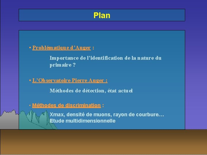 Plan • Problématique d’Auger : Importance de l’identification de la nature du primaire ?