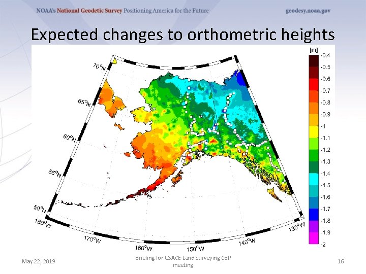 Expected changes to orthometric heights May 22, 2019 Briefing for USACE Land Surveying Co.