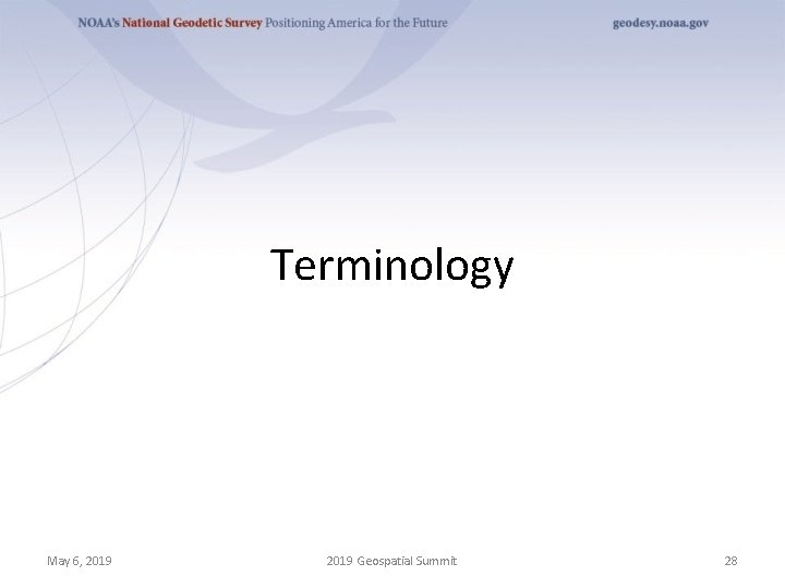 Terminology May 6, 2019 Geospatial Summit 28 