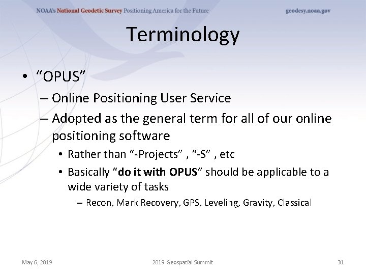 Terminology • “OPUS” – Online Positioning User Service – Adopted as the general term