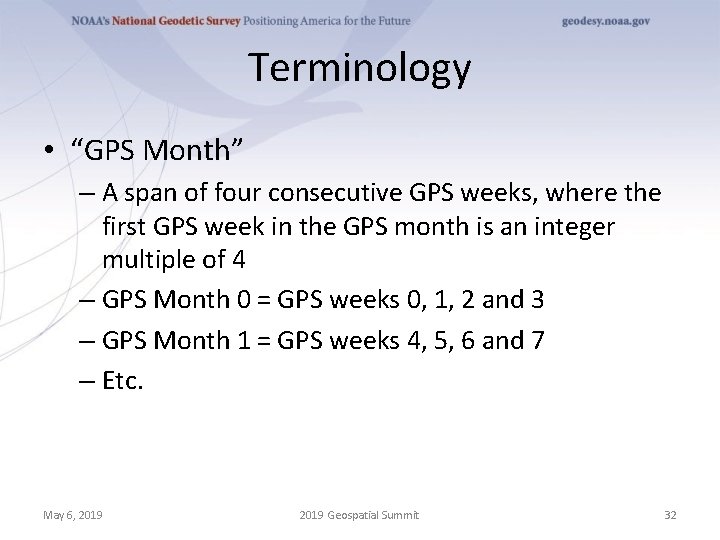 Terminology • “GPS Month” – A span of four consecutive GPS weeks, where the