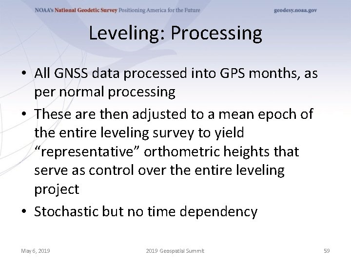 Leveling: Processing • All GNSS data processed into GPS months, as per normal processing