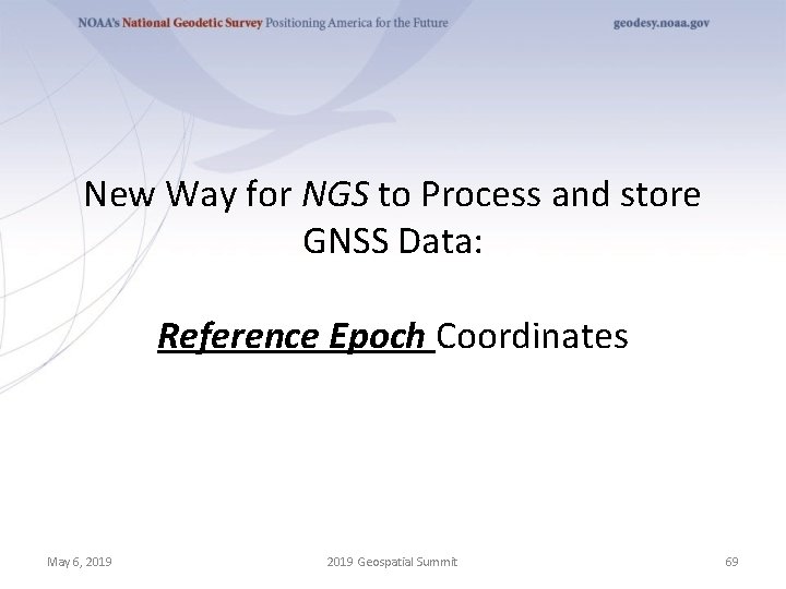 New Way for NGS to Process and store GNSS Data: Reference Epoch Coordinates May