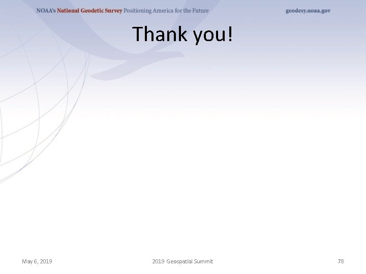 Thank you! May 6, 2019 Geospatial Summit 78 