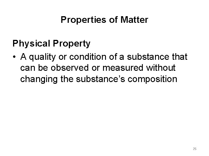 Properties of Matter Physical Property • A quality or condition of a substance that