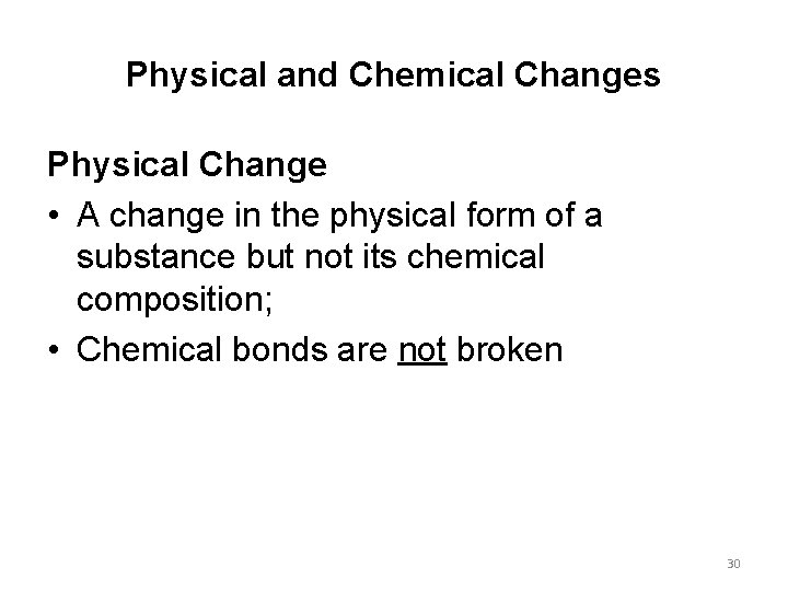 Physical and Chemical Changes Physical Change • A change in the physical form of