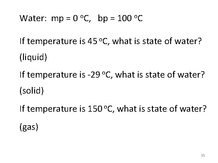 Water: mp = 0 o. C, bp = 100 o. C If temperature is