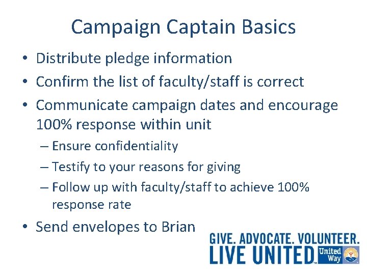 Campaign Captain Basics • Distribute pledge information • Confirm the list of faculty/staff is