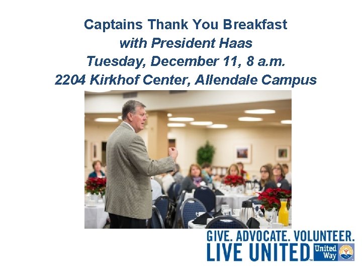 Captains Thank You Breakfast with President Haas Tuesday, December 11, 8 a. m. 2204