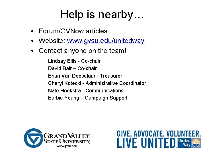 Help is nearby… • Forum/GVNow articles • Website: www. gvsu. edu/unitedway • Contact anyone