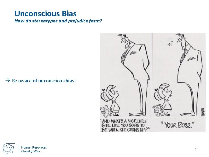 Unconscious Bias How do stereotypes and prejudice form? Our brain: thinking fast and slow: