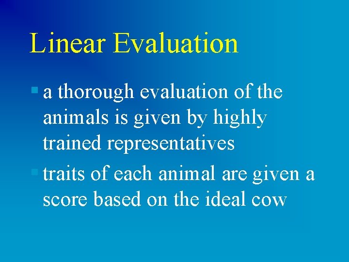 Linear Evaluation § a thorough evaluation of the animals is given by highly trained
