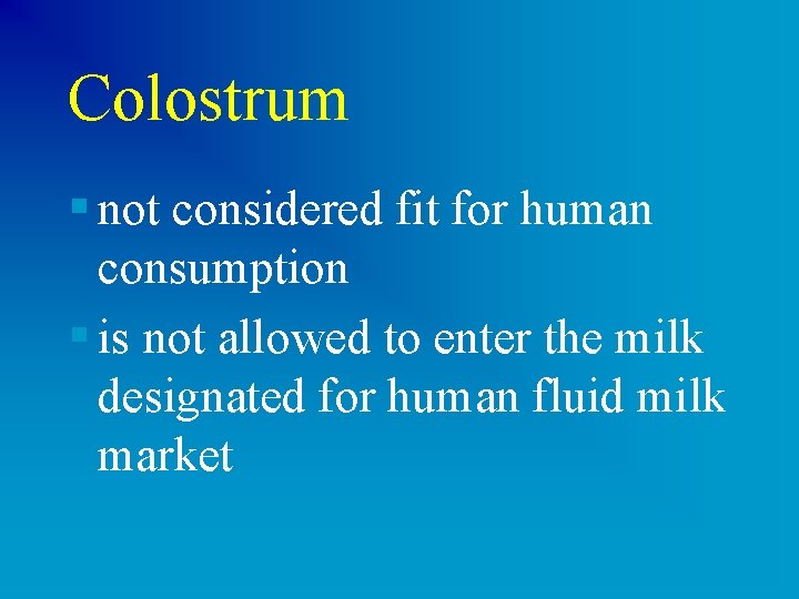 Colostrum § not considered fit for human consumption § is not allowed to enter