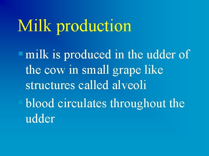 Milk production § milk is produced in the udder of the cow in small