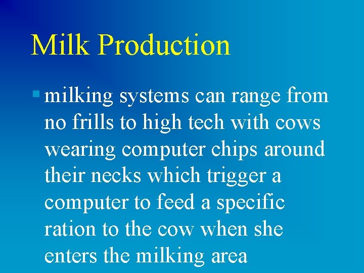 Milk Production § milking systems can range from no frills to high tech with