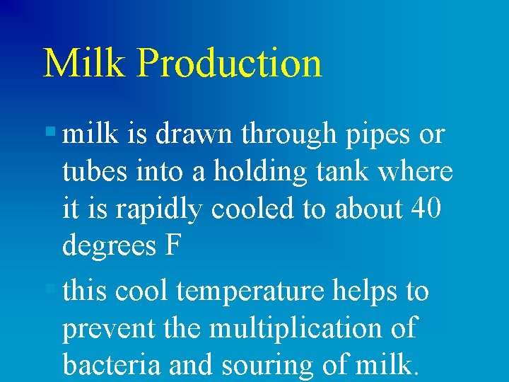 Milk Production § milk is drawn through pipes or tubes into a holding tank