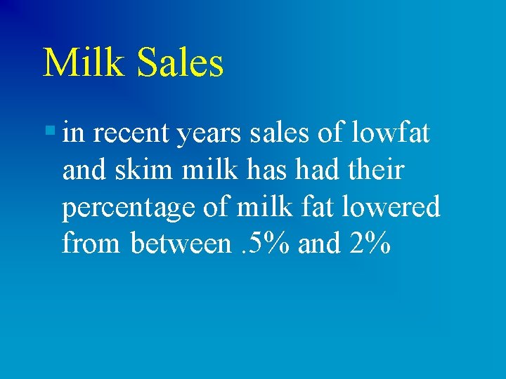 Milk Sales § in recent years sales of lowfat and skim milk has had