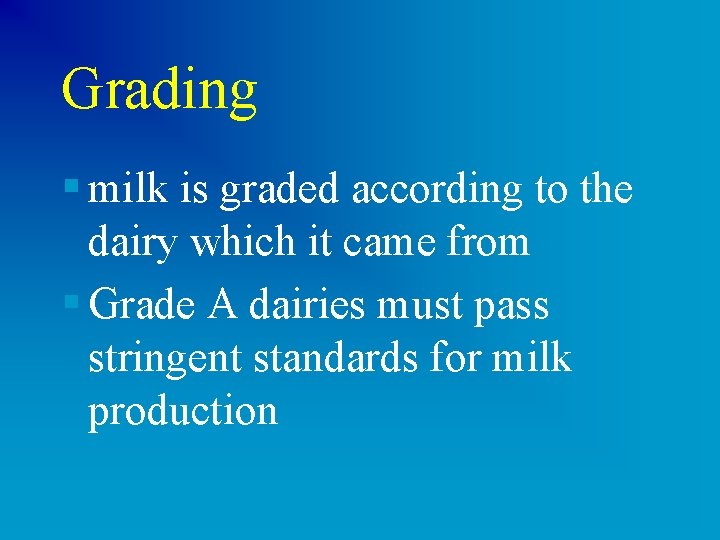 Grading § milk is graded according to the dairy which it came from §