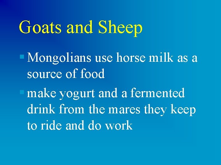 Goats and Sheep § Mongolians use horse milk as a source of food §