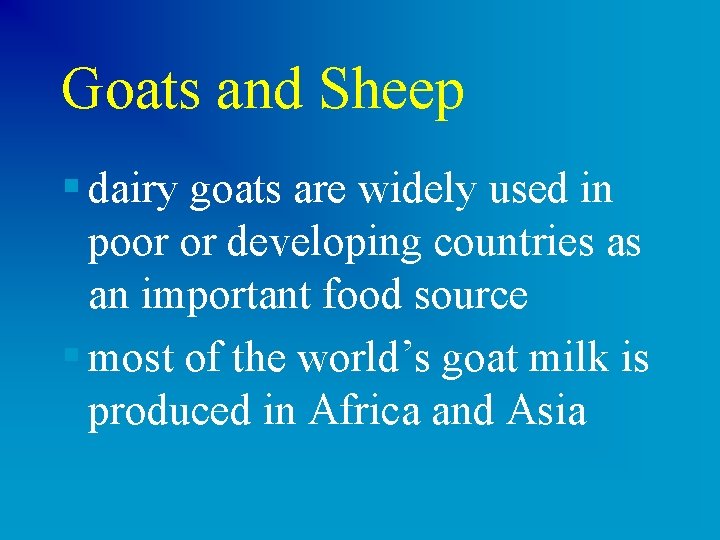 Goats and Sheep § dairy goats are widely used in poor or developing countries