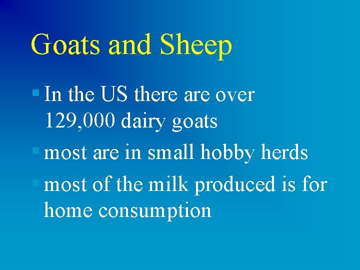 Goats and Sheep § In the US there are over 129, 000 dairy goats