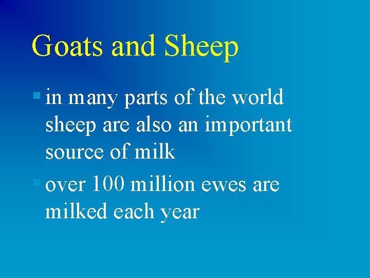 Goats and Sheep § in many parts of the world sheep are also an