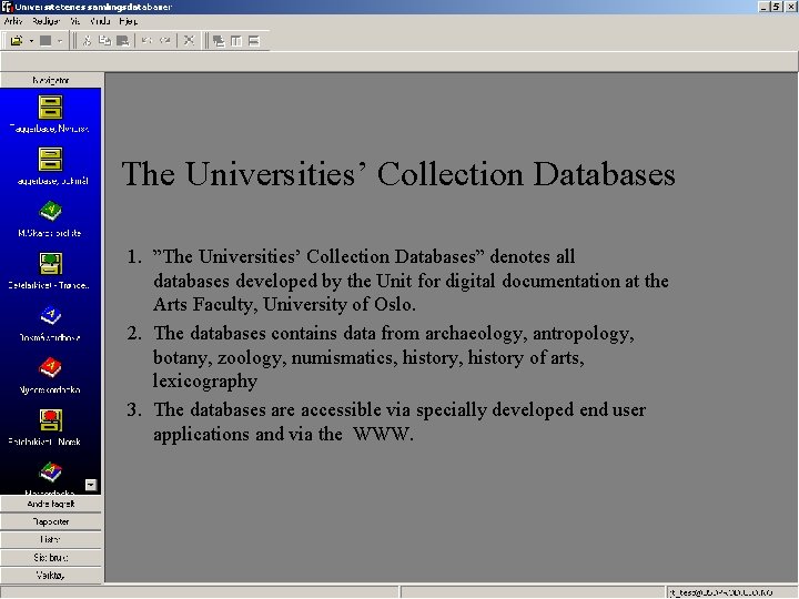 The Universities’ Collection Databases 1. ”The Universities’ Collection Databases” denotes all databases developed by